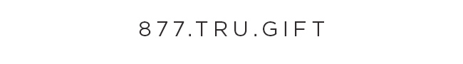 877.TRU.GIFT